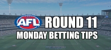 AFL Monday Round 11 Betting Tips