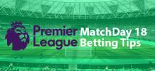 EPL Matchday 18 Betting Tips