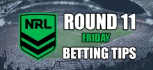 NRL Friday Round 11 Betting Tips