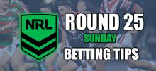 NRL Round 25 Sunday Betting Tips